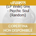 (LP Vinile) Grw - Psychic Soul (Random) vinile