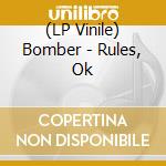 (LP Vinile) Bomber - Rules, Ok vinile