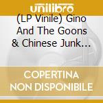 (LP Vinile) Gino And The Goons & Chinese Junk - Talk Trash With vinile