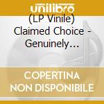 (LP Vinile) Claimed Choice - Genuinely Crafted Noise vinile