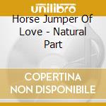 Horse Jumper Of Love - Natural Part cd