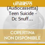 (Audiocassetta) Teen Suicide - Dc Snuff Film/Waste Yrself (Pink Cassette) cd