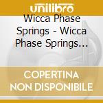 Wicca Phase Springs - Wicca Phase Springs Eternal cd