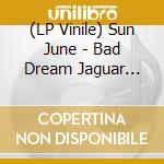 (LP Vinile) Sun June - Bad Dream Jaguar (Transparent Purple) vinile