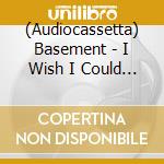 (Audiocassetta) Basement - I Wish I Could Stay Here (Blue Shell) cd