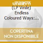 (LP Vinile) Endless Coloured Ways: The Songs Of Nick Drake / Various (2 Lp) vinile