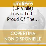 (LP Vinile) Travis Tritt - Proud Of The Country vinile