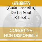 (Audiocassetta) De La Soul - 3 Feet High And Raisin -Reissue cd