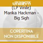 (LP Vinile) Marika Hackman - Big Sigh vinile