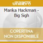Marika Hackman - Big Sigh cd musicale