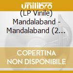 (LP Vinile) Mandalaband - Mandalaband (2 Lp) vinile