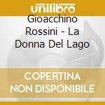 Gioacchino Rossini - La Donna Del Lago cd musicale