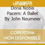Dona Nobis Pacem: A Ballet By John Neumeier cd