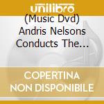 (Music Dvd) Andris Nelsons Conducts The Wiener Philharmoniker: Berg & Mahler cd