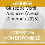 Giuseppe Verdi - Nabucco (Arena Di Verona 2025) cd