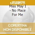 Miss May I - No Place For Me cd