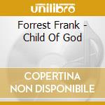 Forrest Frank - Child Of God cd