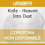 Knife - Heaven Into Dust cd