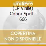 (LP Vinile) Cobra Spell - 666 vinile
