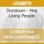Dominum - Hey Living People cd musicale