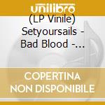 (LP Vinile) Setyoursails - Bad Blood - Pink/Black Marbled Vinyl vinile