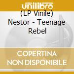 (LP Vinile) Nestor - Teenage Rebel lp vinile