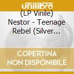(LP Vinile) Nestor - Teenage Rebel (Silver Vinyl) vinile