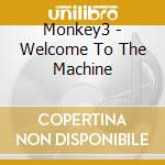 Monkey3 - Welcome To The Machine cd