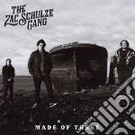 Zac Schulze Gang (The) - Made Of Three cd