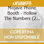 Mojave Phone Booth - Hollow The Numbers (2 Cd) cd musicale