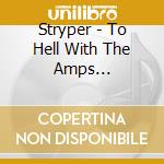 Stryper - To Hell With The Amps (Blu-Ray+Cd) cd