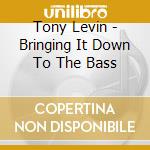 Tony Levin - Bringing It Down To The Bass cd