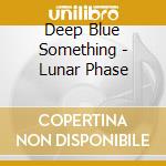 Deep Blue Something - Lunar Phase cd