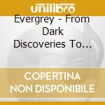 Evergrey - From Dark Discoveries To Heartless Portraits cd musicale