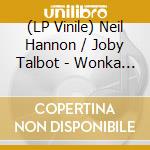 (LP Vinile) Neil Hannon / Joby Talbot - Wonka (Wonkas Hair Repair Eclair Edition) - O.S.T. vinile