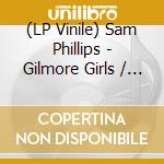 (LP Vinile) Sam Phillips - Gilmore Girls / O.S.T. (Blue/White Splatter Vinyl) vinile