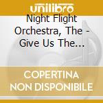 Night Flight Orchestra, The - Give Us The Moon cd