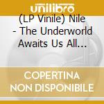 (LP Vinile) Nile - The Underworld Awaits Us All (Clear Vinyl) (2 Lp) vinile