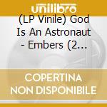 (LP Vinile) God Is An Astronaut - Embers (2 Lp) vinile