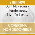 Duff Mckagan - Tenderness: Live In Los Angeles (2 Cd) cd