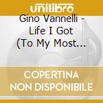 Gino Vannelli - Life I Got (To My Most Beloved) cd