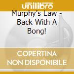 Murphy's Law - Back With A Bong! cd