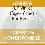 (LP Vinile) Effigies (The) - For Ever Grounded (40Th Anniversary Edition). Marble Vinyl vinile
