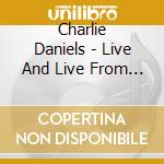 Charlie Daniels - Live And Live From Iraq (2 Cd) cd