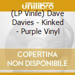 (LP Vinile) Dave Davies - Kinked - Purple Vinyl vinile