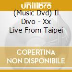 (Music Dvd) Il Divo - Xx Live From Taipei cd
