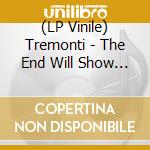 (LP Vinile) Tremonti - The End Will Show Us How (Clear Vinyl) (2 Lp) vinile