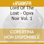 Lord Of The Lost - Opvs Noir Vol. 1 cd