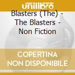 Blasters (The) - The Blasters - Non Fiction cd