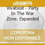 Vivabeat - Party In The War Zone. Expanded cd